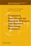 Symmetric Functionals on Random Matrices and Random Matchings Problems,0387751459,9780387751450