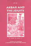 Akbar and the Jesuits An Account of the Jesuit Missions to the Court of Akbar Reprint in LPP,8175364440,9788175364448