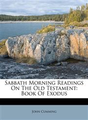 Sabbath Morning Readings On The Old Testament Book Of Exodus,1178563006,9781178563009