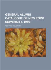 General alumni catalogue of New York University, 1916,1234380382,9781234380380