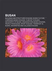 Busan Buildings and structures in Busan, Busan culture, Companies based in Busan, Films set in Busan, Geography of Busan,1156414601,9781156414606