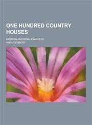 One Hundred Country Houses; Modern American Examples,1230413170,9781230413174