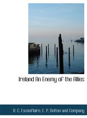 Ireland An Enemy of the Allies,1140340824,9781140340829