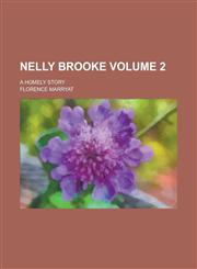Nelly Brooke; A Homely Story Volume 2,123416874X,9781234168742