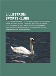 Lillestrøm Sportsklubb Lillestrøm-spillere, Lillestrøm-trenere, Lillestrøm Sportsklubb-løpere, Tom Lund, Hallvar Thoresen,1232811955,9781232811954