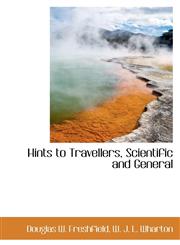 Hints to Travellers, Scientific and General,1115789074,9781115789073