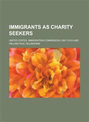 Immigrants as Charity Seekers,1155064488,9781155064482