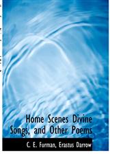 Home Scenes Divine Songs, and Other Poems,1140343297,9781140343295
