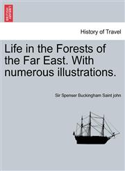 Life in the Forests of the Far East. With numerous illustrations. Vol. I,1241692327,9781241692322