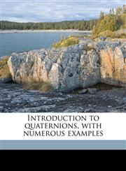 Introduction to quaternions, with numerous examples,117741838X,9781177418386