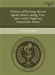 Factors affecting driver speed choice along two-lane rural highway transition zones.,1249065402,9781249065401