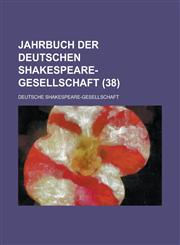 Jahrbuch Der Deutschen Shakespeare-Gesellschaft (38),1234506335,9781234506339