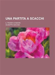 Una Partita a Scacchi; Il Trionfo D'Amore,1234518368,9781234518363