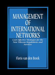 Management of International Networks Cost-Effective Strategies for the New Telecom Regulations and Services,0849307392,9780849307393