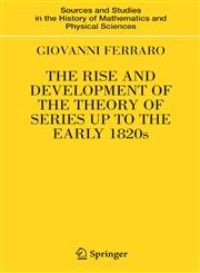 The Rise and Development of the Theory of Series Up to the Early 1820s,0387734678,9780387734675