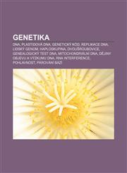 Genetika DNA, Plastidová DNA, Genetický kód, Replikace DNA, Lidský genom, Haploskupina, Dvoušroubovice, Genealogický test DNA,1232829625,9781232829621