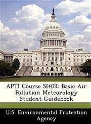 APTI Course SI409 Basic Air Pollution Meteorology Student Guidebook,124943288X,9781249432883