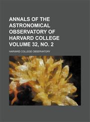 Annals of the Astronomical Observatory of Harvard College Volume 32, no. 2,1158132190,9781158132195