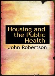 Housing and the Public Health,1117585115,9781117585116