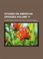 Studies on American grasses Volume 11,1235966984,9781235966989