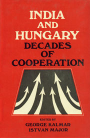India and Hungary Decades of Cooperation 2nd Revised & Enlarged Edition