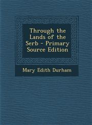 Through the Lands of the Serb - Primary Source Edition,1293765155,9781293765159
