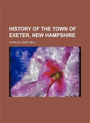 History of the Town of Exeter, New Hampshire,1150447648,9781150447648