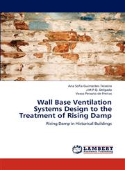 Wall Base Ventilation Systems Design to the Treatment of Rising Damp,3659158836,9783659158834