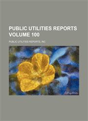 Public utilities reports Volume 100,1235923789,9781235923784