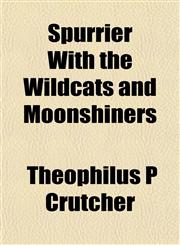 Spurrier With the Wildcats and Moonshiners,1153164272,9781153164276