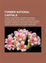 Former national capitals Florence, Alexandria, Philadelphia, Kraków, Valencia, Spain, Rio de Janeiro, Toledo, Spain, Winchester, Bonn,1157675247,9781157675242