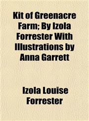 Kit of Greenacre Farm; By Izola Forrester With Illustrations by Anna Garrett,1150673788,9781150673788
