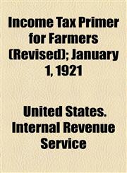 Income Tax Primer for Farmers (Revised); January 1, 1921,1154565491,9781154565492