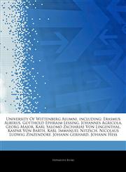 Articles On University Of Wittenberg Alumni, including Erasmus Alberus, Gotthold Ephraim Lessing, Johannes Agricola, Georg Major, Karl Salomo Zachariae Von Lingenthal, Kaspar Von Barth, Karl Immanuel Nitzsch, Nicolaus Ludwig Zinzendorf,1242793682,9781242793684