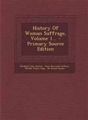 History Of Woman Suffrage, Volume 1... - Primary Source Edition,1293378704,9781293378700
