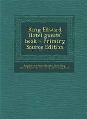 King Edward Hotel Guests' Book - Primary Source Edition,1294543547,9781294543541