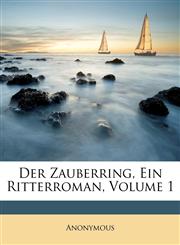 Der Zauberring, Ein Ritterroman, Volume 1,114783394X,9781147833942