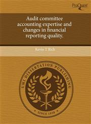 Audit committee accounting expertise and changes in financial reporting quality.,1244097764,9781244097766