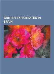 British Expatriates in Spain David Beckham, Andy Murray, James Blunt, John Aldridge, Duncan Ferguson, Mike Reid, Pops Mensah-Bonsu, Nigel Benn, Ric,1230500979,9781230500973