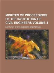 Minutes of proceedings of the Institution of Civil Engineers Volume 4,1130754057,9781130754056