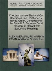Choctawhatchee Electrical Co-Operatives, Inc., Petitioner, v. Ray E. Green, Comptroller of the State U.S. Supreme Court Transcript of Record with Supporting Pleadings,1270478486,9781270478485