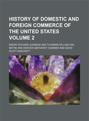 History of domestic and foreign commerce of the United States Volume 2,1154987205,9781154987201
