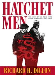 Hatchet Men The Story of the Tong Wars in San Francisco's Chinatown,1618090518,9781618090515