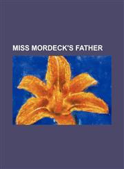 Miss Mordeck's Father,1150462590,9781150462597