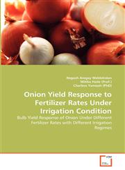 Onion Yield Response to Fertilizer Rates Under Irrigation Condition,3639291972,9783639291971