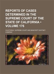 Reports of cases determined in the Supreme Court of the state of California (Volume 176),1154190188,9781154190182