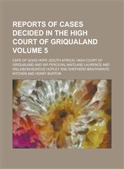 Reports of Cases Decided in the High Court of Griqualand Volume 5,1234184222,9781234184223