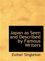 Japan as Seen and Described by Famous Writers,1117496740,9781117496740