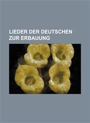 Lieder der Deutschen zur Erbauung,123605430X,9781236054302