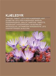 Kjæledyr Tamhund, Tamkatt, Liste over hunderaser, Hest, Alfabetisk liste over hunderaser, Marsvin, Dvergpapegøyer, Undulat, Hamstere, Tamrotte,1232785652,9781232785651